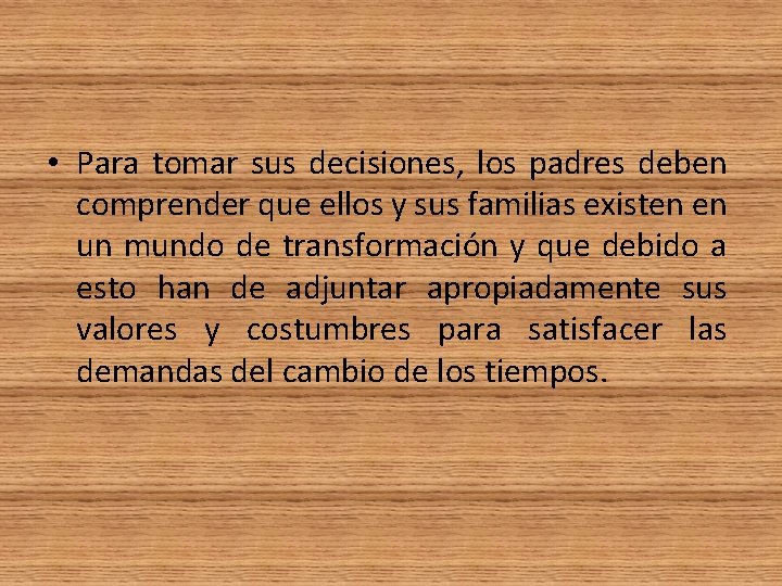  • Para tomar sus decisiones, los padres deben comprender que ellos y sus