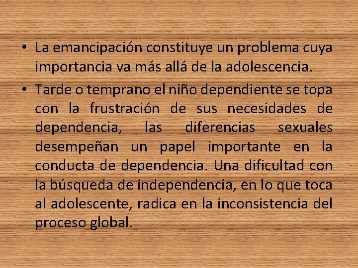  • La emancipación constituye un problema cuya importancia va más allá de la