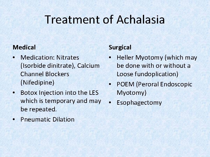 Treatment of Achalasia Medical • Medication: Nitrates (Isorbide dinitrate), Calcium Channel Blockers (Nifedipine) •