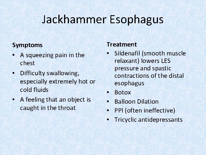 Jackhammer Esophagus Symptoms • A squeezing pain in the chest • Difficulty swallowing, especially