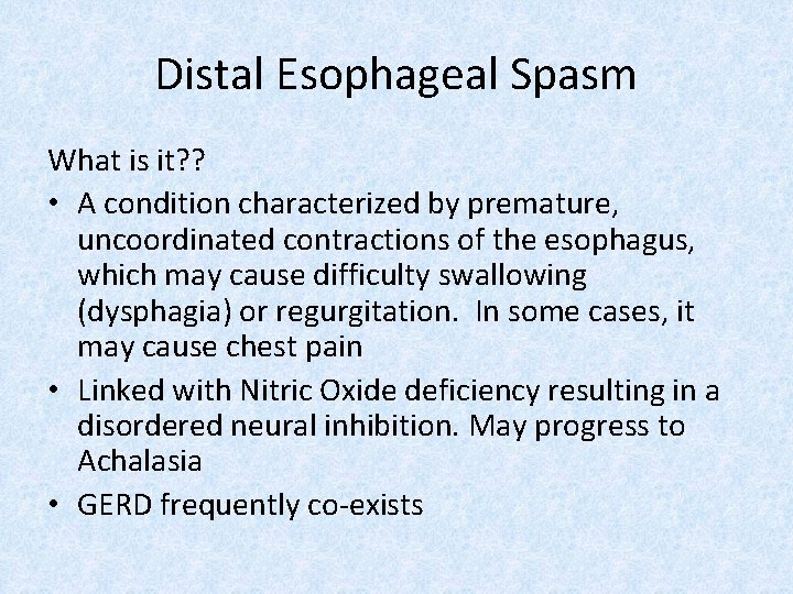 Distal Esophageal Spasm What is it? ? • A condition characterized by premature, uncoordinated