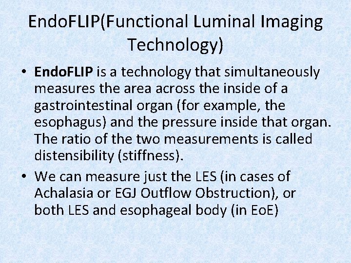 Endo. FLIP(Functional Luminal Imaging Technology) • Endo. FLIP is a technology that simultaneously measures