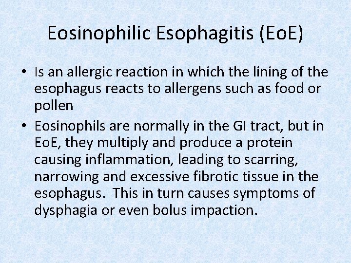Eosinophilic Esophagitis (Eo. E) • Is an allergic reaction in which the lining of