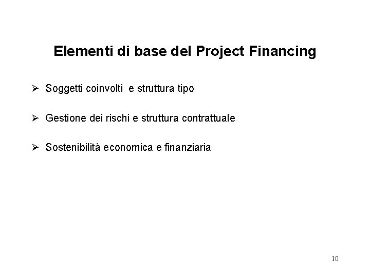 Elementi di base del Project Financing Ø Soggetti coinvolti e struttura tipo Ø Gestione