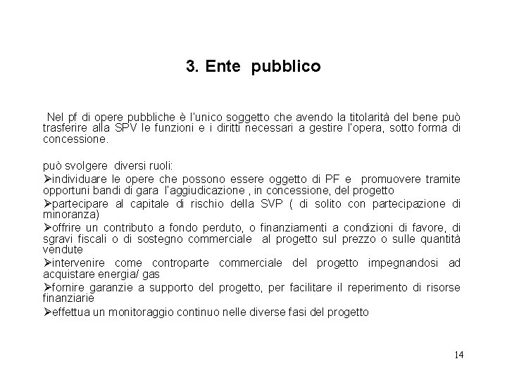 3. Ente pubblico Nel pf di opere pubbliche è l’unico soggetto che avendo la