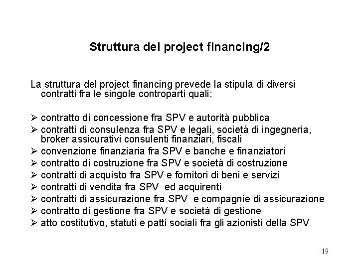 Struttura del project financing/2 La struttura del project financing prevede la stipula di diversi