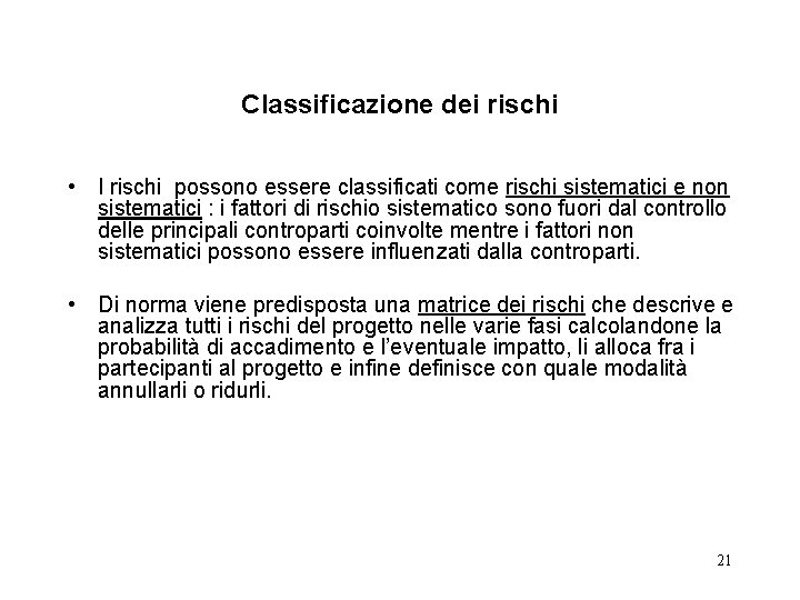 Classificazione dei rischi • I rischi possono essere classificati come rischi sistematici e non