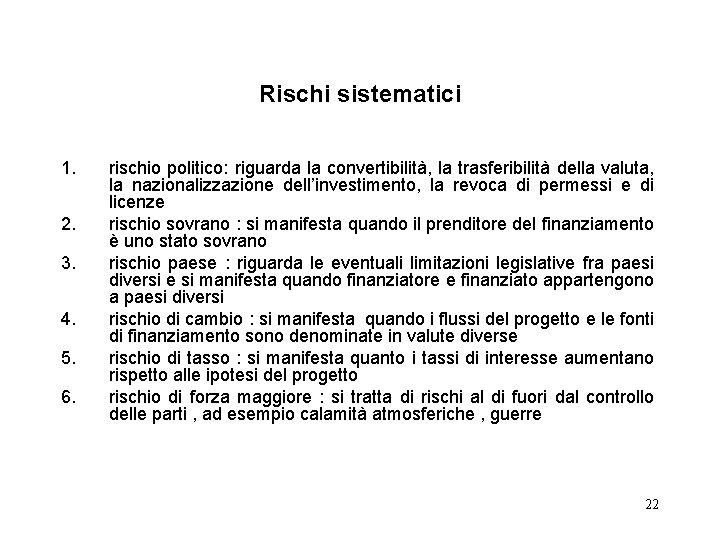 Rischi sistematici 1. 2. 3. 4. 5. 6. rischio politico: riguarda la convertibilità, la