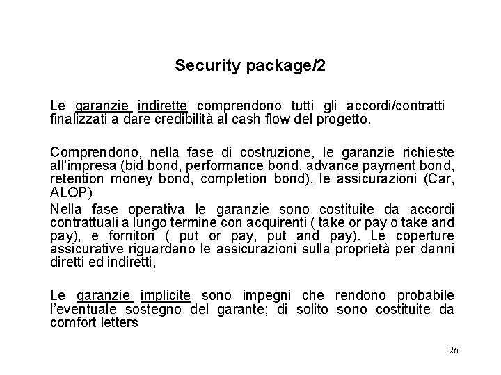 Security package/2 Le garanzie indirette comprendono tutti gli accordi/contratti finalizzati a dare credibilità al
