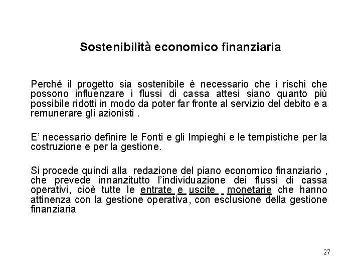 Sostenibilità economico finanziaria Perché il progetto sia sostenibile è necessario che i rischi che