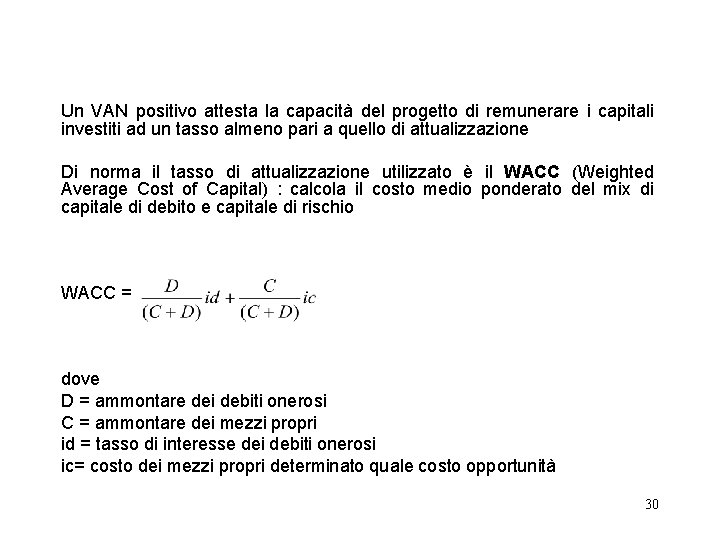 Un VAN positivo attesta la capacità del progetto di remunerare i capitali investiti ad