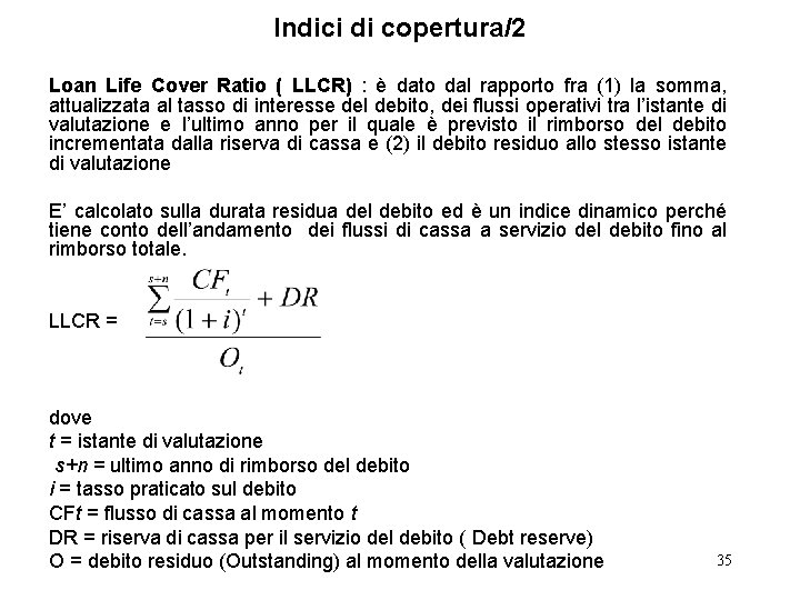 Indici di copertura/2 Loan Life Cover Ratio ( LLCR) : è dato dal rapporto