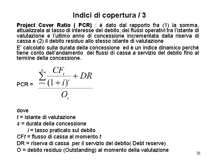 Indici di copertura / 3 Project Cover Ratio ( PCR) : è dato dal