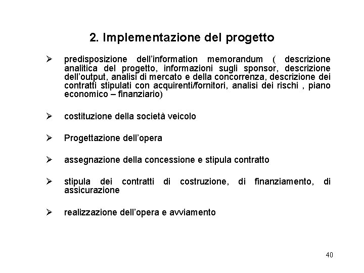 2. Implementazione del progetto Ø predisposizione dell’information memorandum ( descrizione analitica del progetto, informazioni