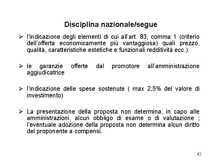 Disciplina nazionale/segue Ø l’indicazione degli elementi di cui all’art. 83, comma 1 (criterio dell’offerta