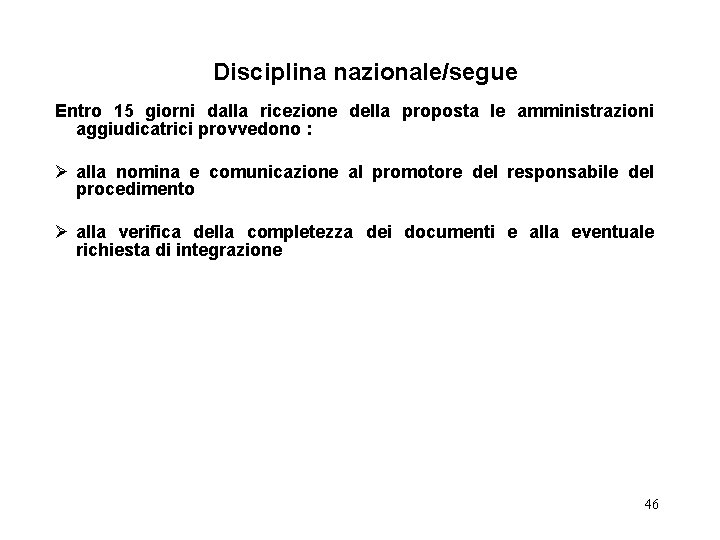 Disciplina nazionale/segue Entro 15 giorni dalla ricezione della proposta le amministrazioni aggiudicatrici provvedono :