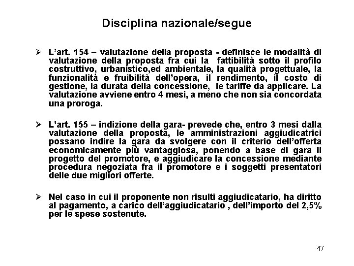 Disciplina nazionale/segue Ø L’art. 154 – valutazione della proposta - definisce le modalità di