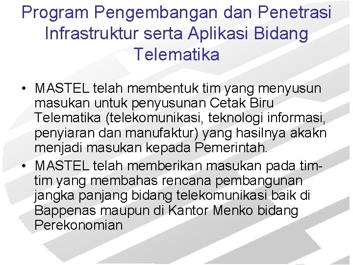 Program Pengembangan dan Penetrasi Infrastruktur serta Aplikasi Bidang Telematika • MASTEL telah membentuk tim