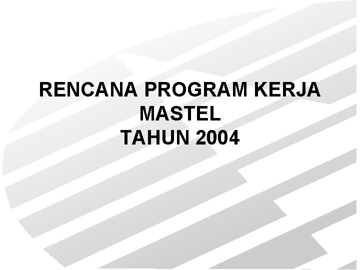 RENCANA PROGRAM KERJA MASTEL TAHUN 2004 