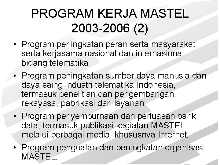 PROGRAM KERJA MASTEL 2003 -2006 (2) • Program peningkatan peran serta masyarakat serta kerjasama