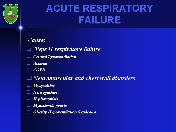 ACUTE RESPIRATORY FAILURE Causes q Type II respiratory failure q Central hypoventilation q Asthma