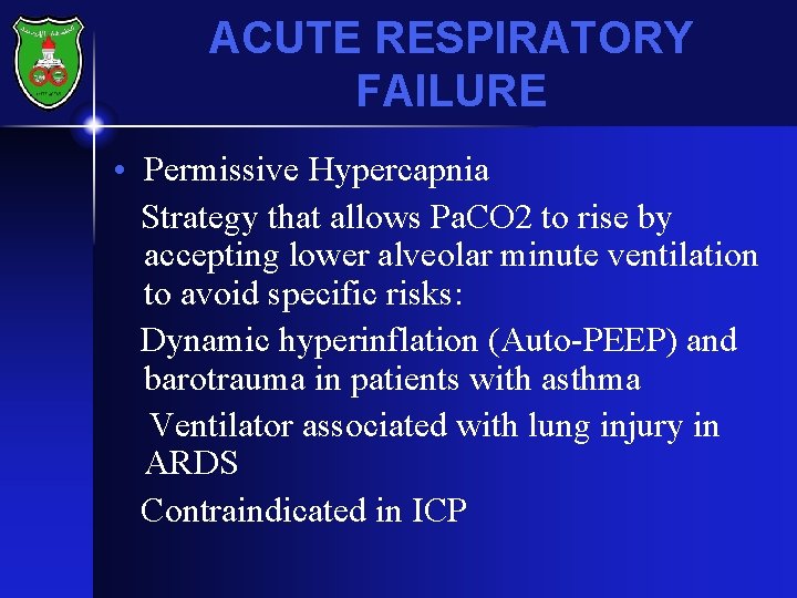 ACUTE RESPIRATORY FAILURE • Permissive Hypercapnia Strategy that allows Pa. CO 2 to rise