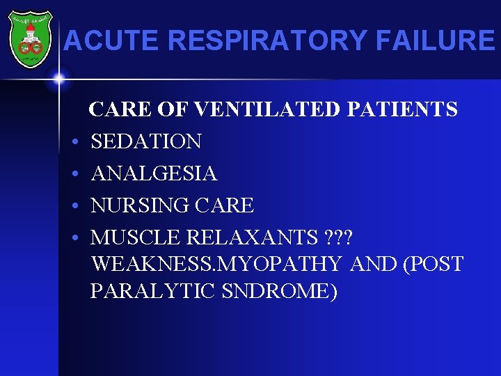 ACUTE RESPIRATORY FAILURE • • CARE OF VENTILATED PATIENTS SEDATION ANALGESIA NURSING CARE MUSCLE