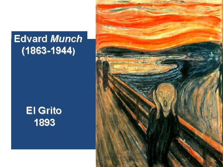 Edvard Munch (1863 -1944) El Grito 1893 