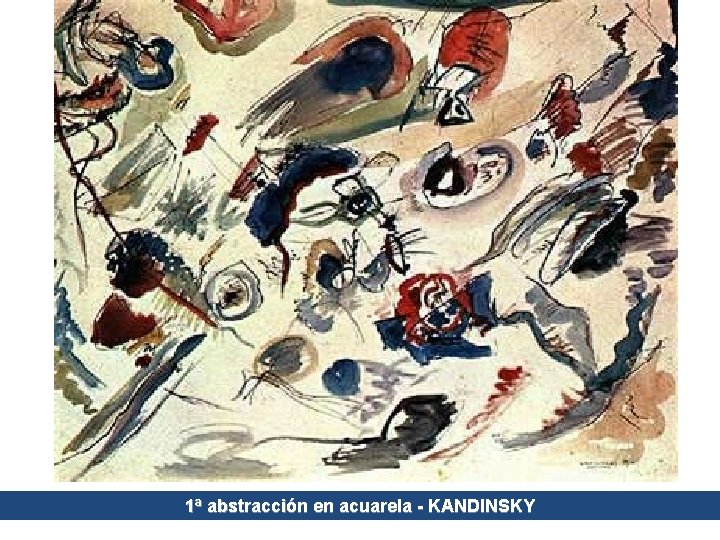 1ª abstracción en acuarela - KANDINSKY 