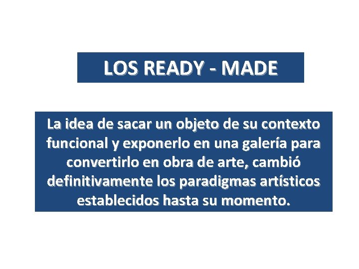 LOS READY - MADE La idea de sacar un objeto de su contexto funcional