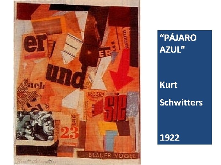 “PÁJARO AZUL” Kurt Schwitters 1922 