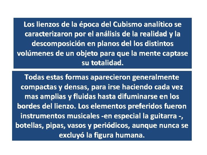 Los lienzos de la época del Cubismo analítico se caracterizaron por el análisis de