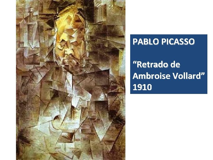 PABLO PICASSO “Retrado de Ambroise Vollard” 1910 