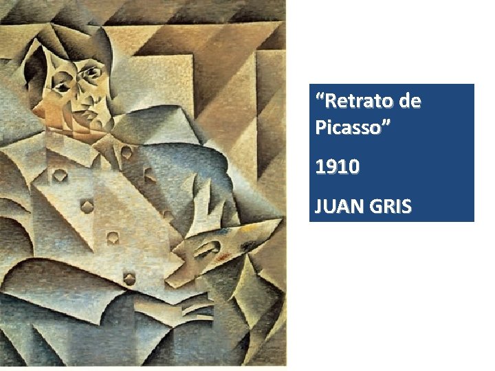 “Retrato de Picasso” 1910 JUAN GRIS 