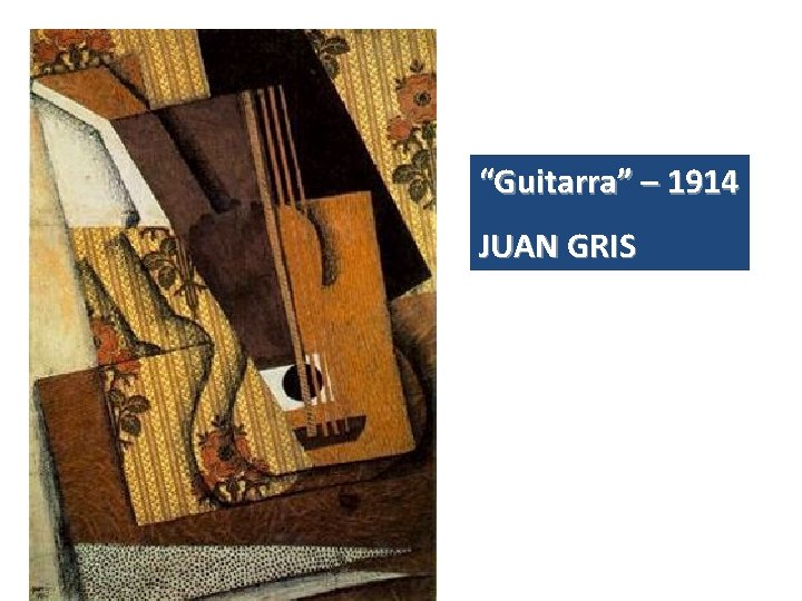 “Guitarra” – 1914 JUAN GRIS 