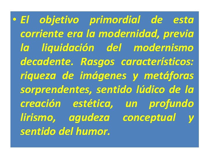  • El objetivo primordial de esta corriente era la modernidad, previa la liquidación