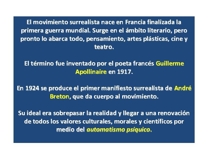 El movimiento surrealista nace en Francia finalizada la primera guerra mundial. Surge en el