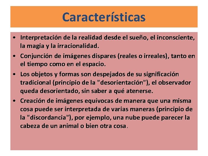 Características • Interpretación de la realidad desde el sueño, el inconsciente, la magia y