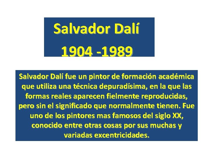  Salvador Dalí 1904 -1989 Salvador Dalí fue un pintor de formación académica que