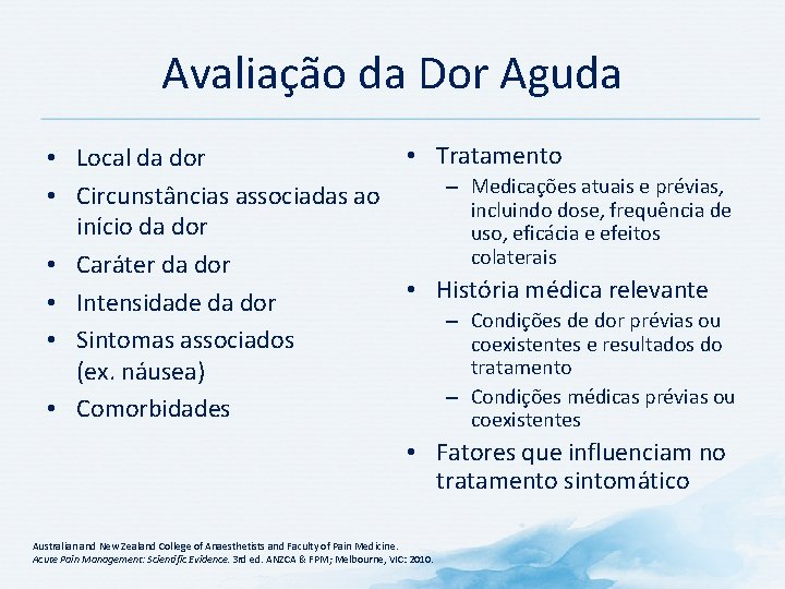 Avaliação da Dor Aguda • Tratamento • Local da dor – Medicações atuais e