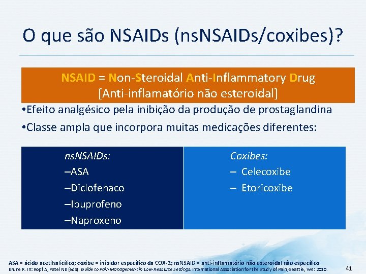 O que são NSAIDs (ns. NSAIDs/coxibes)? NSAID = Non-Steroidal Anti-Inflammatory Drug [Anti-inflamatório não esteroidal]