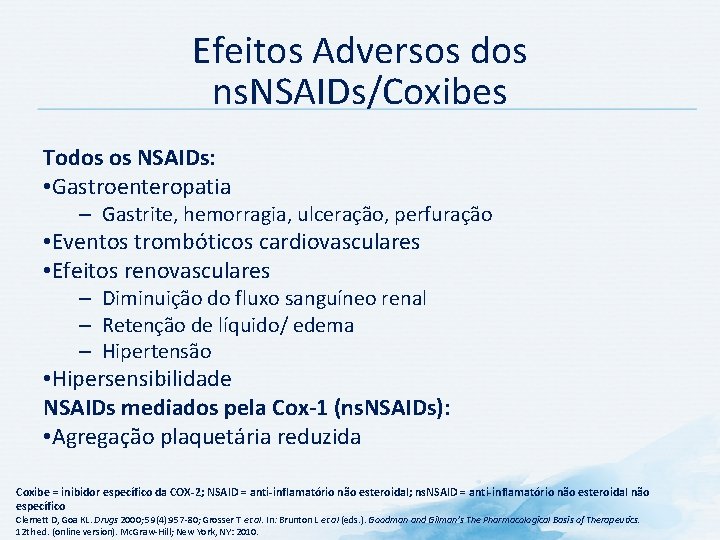 Efeitos Adversos dos ns. NSAIDs/Coxibes Todos os NSAIDs: • Gastroenteropatia – Gastrite, hemorragia, ulceração,