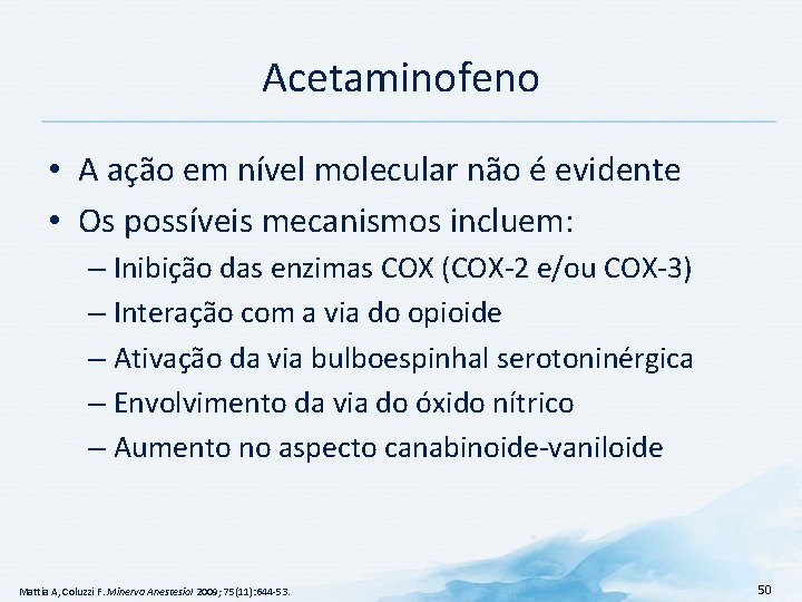 Acetaminofeno • A ação em nível molecular não é evidente • Os possíveis mecanismos