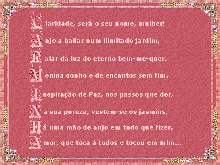 laridade, será o seu nome, mulher! njo a bailar num ilimitado jardim, aiar da