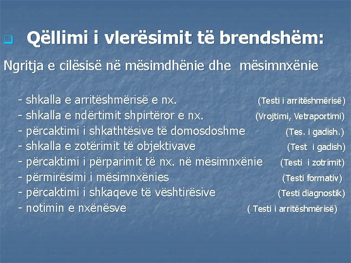 q Qëllimi i vlerësimit të brendshëm: Ngritja e cilësisë në mësimdhënie dhe mësimnxënie -