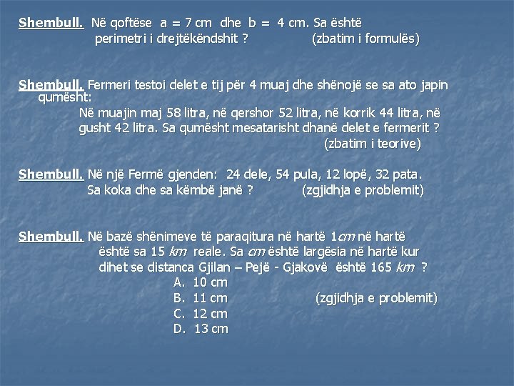 Shembull. Në qoftëse a = 7 cm dhe b = 4 cm. Sa është