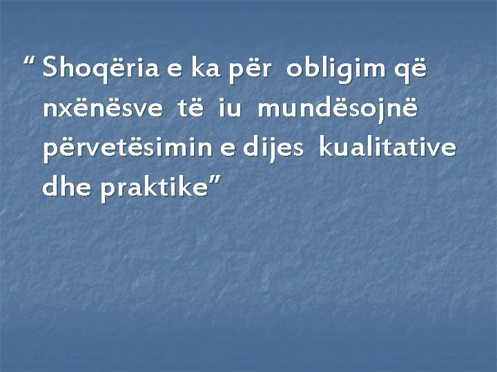 “ Shoqëria e ka për obligim që nxënësve të iu mundësojnë përvetësimin e dijes