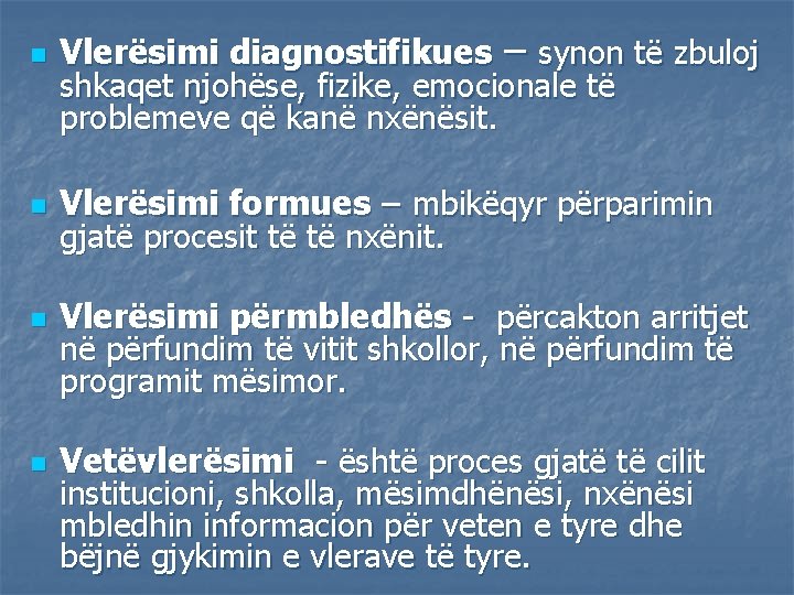 n n Vlerësimi diagnostifikues – synon të zbuloj shkaqet njohëse, fizike, emocionale të problemeve