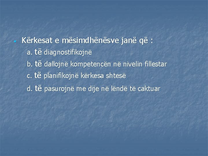  • Kërkesat e mësimdhënësve janë që : a. të diagnostifikojnë b. të dallojnë