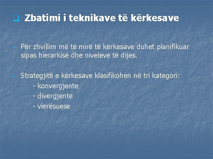 q Zbatimi i teknikave të kërkesave • Për zhvillim më të mirë të kërkesave